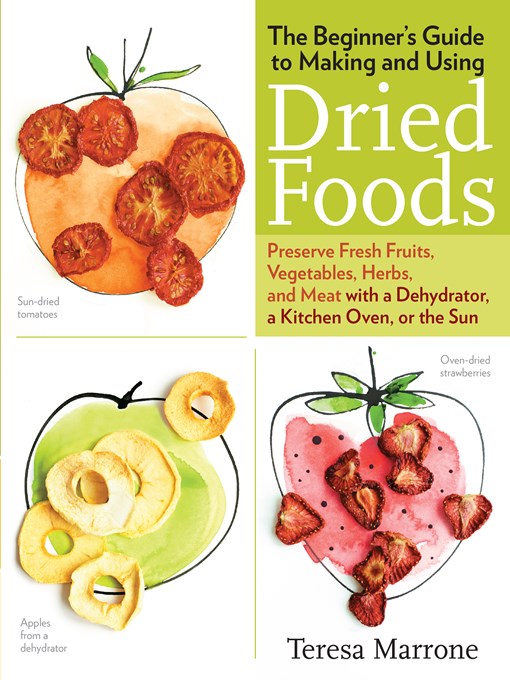 Title details for The Beginner's Guide to Making and Using Dried Foods by Teresa Marrone - Wait list